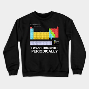 I Wear This Periodically Crewneck Sweatshirt